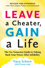 Leave a Cheater, Gain a Life (The Chump Lady's Survival Guide) by Tracy Schorn, 9780762458967
