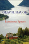 Luminous Spaces: Olav H. Hauge: Selected Poems & Journals by Olav Hauge, Olav Grinde, Bodil Cappelen, 9781935210801