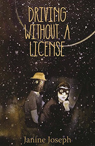 Driving Without a License by Janine Joseph, 9781938584183