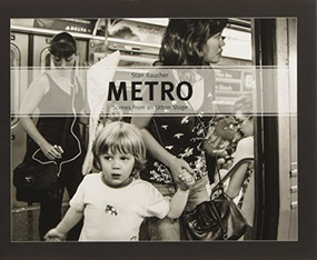 Metro (Scenes from an Urban Stage) by Stan Raucher, Ed Kashi, Marlaine Glicksman, 9781942084150