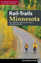 Rail-Trails Minnesota (The definitive guide to the state's best multiuse trails) by Rails-to-Trails Conservancy, 9780899978215
