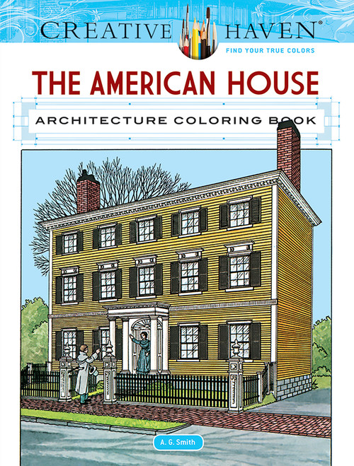 Creative Haven The American House Architecture Coloring Book by A. G. Smith, 9780486807959