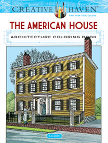Creative Haven The American House Architecture Coloring Book by A. G. Smith, 9780486807959