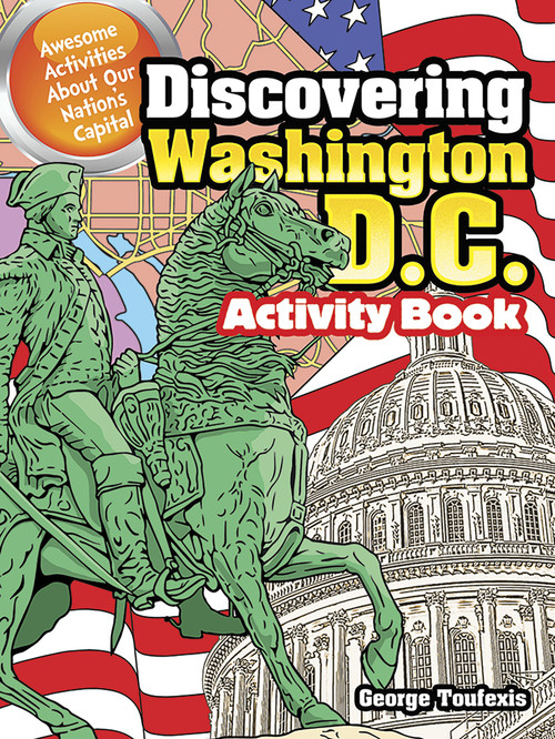 Discovering Washington, D.C. Activity Book (Awesome Activities About Our Nation's Capital) by George Toufexis, 9780486807195