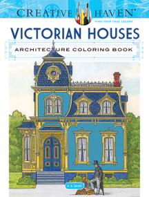 Creative Haven Victorian Houses Architecture Coloring Book by A. G. Smith, 9780486807942