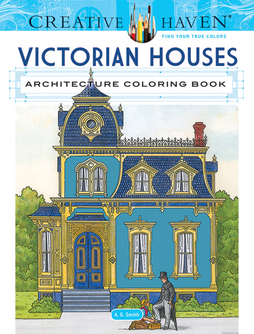 Creative Haven Victorian Houses Architecture Coloring Book by A. G. Smith, 9780486807942
