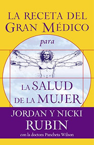 La receta del Gran Médico para la salud de la mujer (Spanish Edition) by Jordan Rubin, Nicki Rubin, Pancheta Wilson, 9781602550537