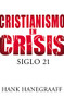 Cristianismo en crisis: Siglo 21 (Spanish Edition) by Hank Hanegraaff, 9781602552883