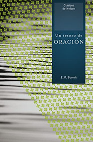 Un tesoro de oración (Spanish Edition) by E. M. Bounds, 9781602553590