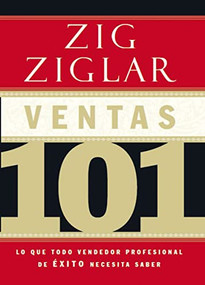 Ventas 101 (Lo que todo vendedor profesional de éxito necesita saber) (Spanish Edition) by Zig Ziglar, 9781602555648