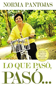 Lo que pasó, pasó... (¡No pierdas tiempo mirando el pasado, enfócate en el presente y transforma tu vida hoy!) (Spanish Edition) by Norma Pantojas, 9781602556409