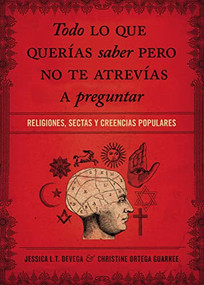 Todo lo que querías saber pero no te atrevías preguntar (Religiones, sectas y creencias populares) (Spanish Edition) by Jessica Tinklenberg deVega, Christine Ortega Gaurkee, 9781602557581