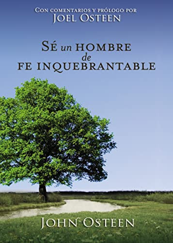 Sé un hombre de fe inquebrantable (Spanish Edition) by John Osteen, 9781602558854