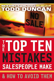 The Top Ten Mistakes Salespeople Make and   How to Avoid Them by Todd Duncan, 9780785287803
