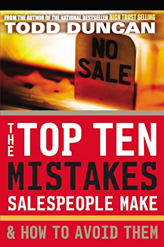 The Top Ten Mistakes Salespeople Make and   How to Avoid Them by Todd Duncan, 9780785287803