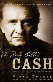 The Man Called CASH (The Life, Love and Faith of an American Legend) by Steve Turner, 9780849908156