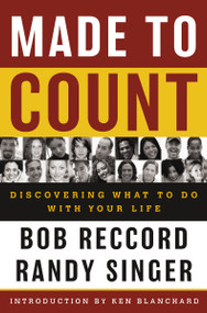 Made to Count (Discovering What to Do with Your Life) by Bob Reccord, Randy Singer, 9780849908910