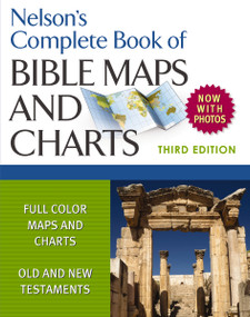 Nelson's Complete Book of Bible Maps and Charts, 3rd Edition (Includes Hundreds of High Resolution Photos) by Thomas Nelson, 9781418541712
