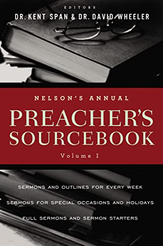 Nelson's Annual Preacher's Sourcebook, Volume 1 by Kent Spann, David A. Wheeler, 9781418548964