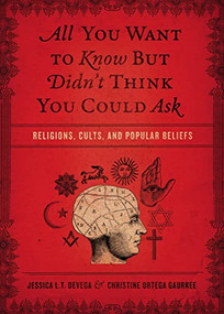 All You Want to Know But Didn't Think You Could Ask (Religions, Cults, and Popular Beliefs) by Jessica Tinklenberg deVega, Christine Ortega Gaurkee, 9781418549176