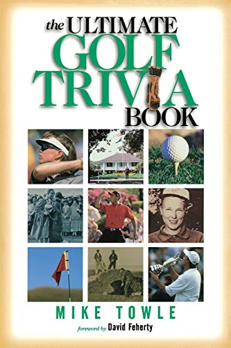 The Ultimate Golf Trivia Book (Fun Facts for Golfers) by Mike Towle, 9781558537491