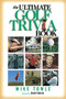 The Ultimate Golf Trivia Book (Fun Facts for Golfers) by Mike Towle, 9781558537491