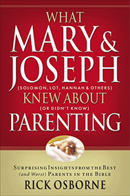 What Mary and   Joseph Knew About Parenting by Rick Osbourne, 9781591452881