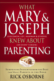 What Mary and   Joseph Knew About Parenting by Rick Osbourne, 9781591452881