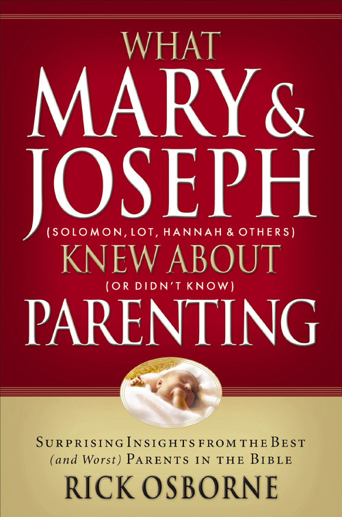 What Mary and   Joseph Knew About Parenting by Rick Osbourne, 9781591452881