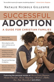 Successful Adoption (A Guide for Christian Families) by Natalie Gillespie, 9781591454120