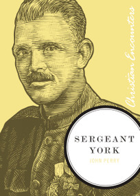 Sergeant York (A Biography of an American Patriot and World War I Hero) by John Perry, 9781595550255