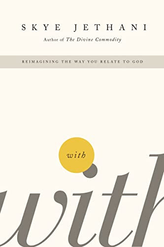 With (Reimagining the Way You Relate to God) by Skye Jethani, 9781595553799