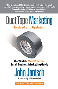 Duct Tape Marketing Revised and   Updated (The World's Most Practical Small Business Marketing Guide) by John Jantsch, 9781595554659