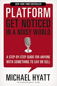 Platform (Get Noticed in a Noisy World) by Michael Hyatt, 9781595555038