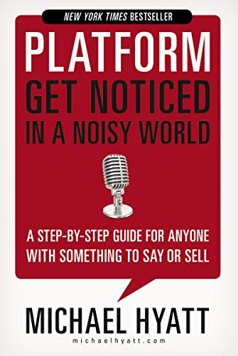 Platform (Get Noticed in a Noisy World) by Michael Hyatt, 9781595555038