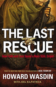 The Last Rescue (How Faith and Love Saved a Navy SEAL Sniper) by Howard Wasdin, Joel Kilpatrick, 9781595555946