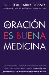 oración es buena medicina (Cómo cosechar los beneficios curativos de la oración) (Spanish Edition) by Larry Dossey, 9780829701661