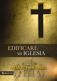 Edificaré mi iglesia (Spanish Edition) by Melvin L. Hodges, 9780829705447