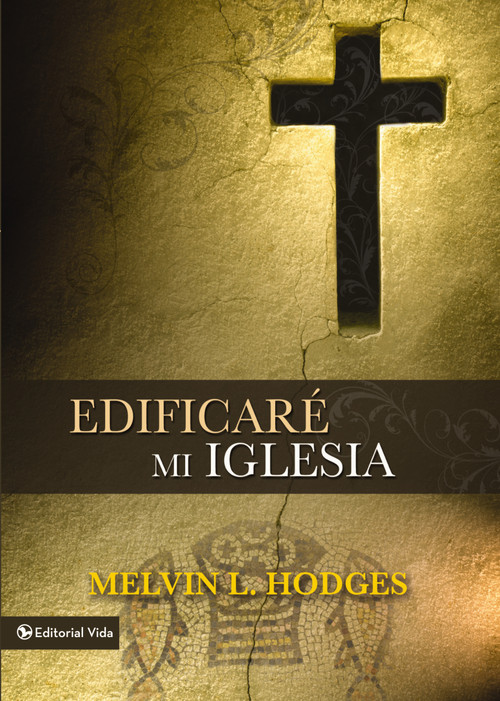 Edificaré mi iglesia (Spanish Edition) by Melvin L. Hodges, 9780829705447