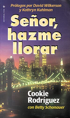 Señor, hazme llorar (Spanish Edition) by Cookie Rodriguez, 9780829705973