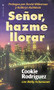 Señor, hazme llorar (Spanish Edition) by Cookie Rodriguez, 9780829705973