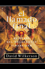 El llamado final (Al borde del holocausto financiero) (Spanish Edition) by David Wilkerson, 9780829720051