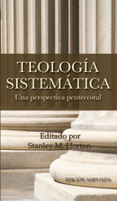 Teología sistemática pentecostal, revisada (Spanish Edition) by Stanley M. Horton, 9780829721454