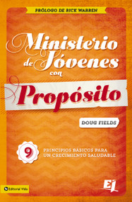 Ministerio de jóvenes con propósito (9 Principios básicos para un crecimiento saludable) (Spanish Edition) by Doug Fields, 9780829731996