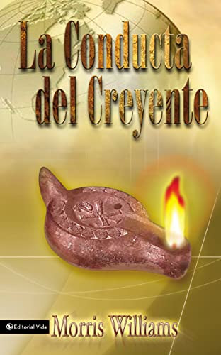 La conducta del creyente (Spanish Edition) by Morris Williams, 9780829734614