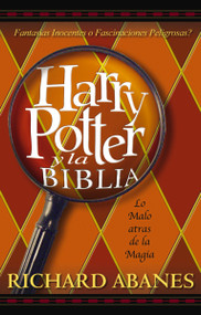 Harry Potter y la Biblia (La amenaza tras la magia) (Spanish Edition) by Richard Abanes, 9780829737967