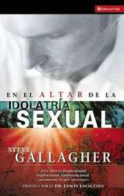 En el altar de la idolatría sexual by Steve Gallagher, 9780829745870