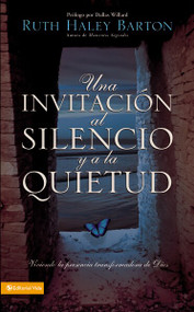 Una Invitación al silencio y a la quietud (Viviendo la presencia transformadora de Dios) by Ruth Haley Barton, 9780829751437