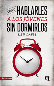Cómo hablarles a los jóvenes sin dormirlos (Spanish Edition) by Ken Davis, 9780829752069