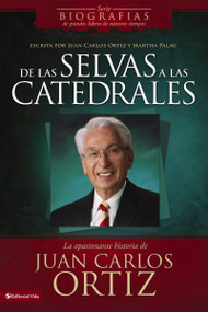 De las selvas a las catedrales (La apasionante historia de Juan Carlos Ortiz) (Spanish Edition) by Juan Carlos Ortiz, Lucas Leyes, 9780829752724